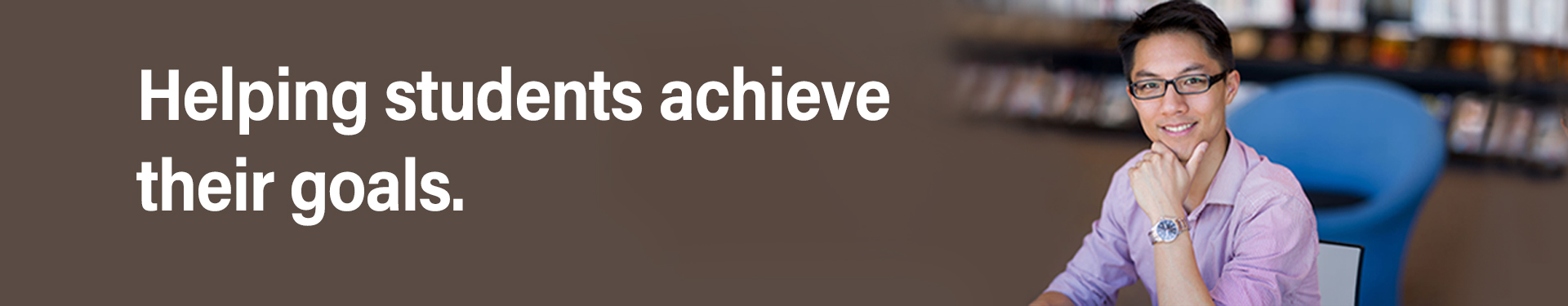 Helping students achieve their goals.